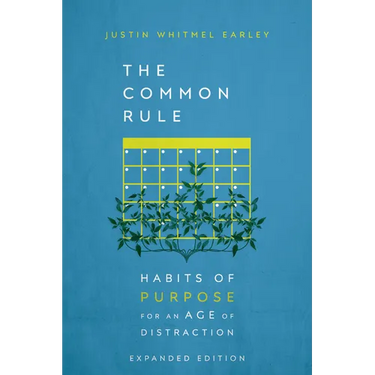 The Common Rule: Habits of Purpose for an Age of Distraction