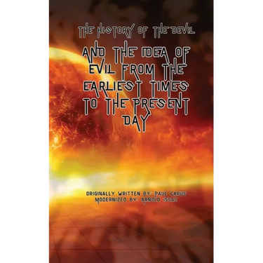 The History of the Devil: And the Idea of Evil from the Earliest Times to the Present Day