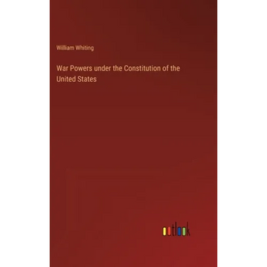 War Powers under the Constitution of the United States