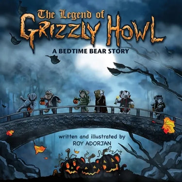 The Legend Of Grizzly Howl: A Bedtime Bear Story
