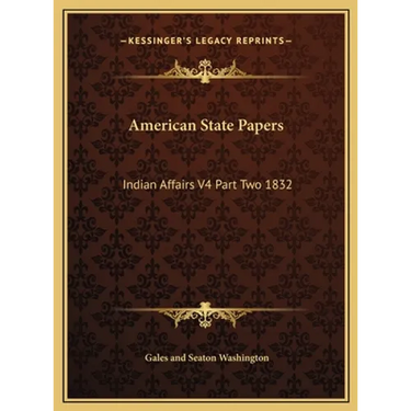 American State Papers: Indian Affairs V4 Part Two 1832