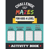 Challenge of Mazes for Kids 4 Level: 80 Easy to very Hard Mazes, Activity book Mazes for Smart Kid, Children, 6-10, 8-10, 9-12, 10-12 year olds, Maze