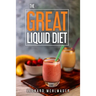 The GREAT Liquid Diet