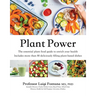 Plant Power: The Essential Plant Food Guide to Enrich Your Health