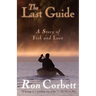 The Last Guide: A Story of Fish and Love