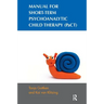 Manual for Short-Term Psychoanalytic Child Therapy (Pact)