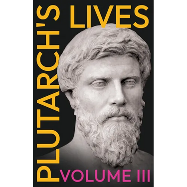 Plutarch's Lives - Volume III.: Translated from the Greek, with Notes and a Life of Plutarch