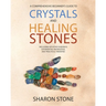 Crystals and Healing Stones: : A Comprehensive Beginner's Guide Including Experiential Knowledge, Intuitive Guidance and Practical Therapies