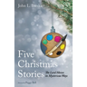 Five Christmas Stories: The Lord Moves in Mysterious Ways