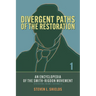 Divergent Paths of the Restoration: An Encyclopedia of the Smith-Rigdon Movement, Volume 1: Sections 1-4: Volume 1