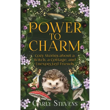 Power to Charm: Cozy Stories about a Witch, a Cottage, and Unexpected Friends