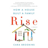 Rise: How a House Built a Family