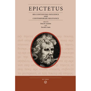 Epictetus: His Continuing Influence and Contemporary Relevance