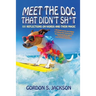 Meet the Dog that Didn't Sh*t: 101 Reflections on Words and Their Magic