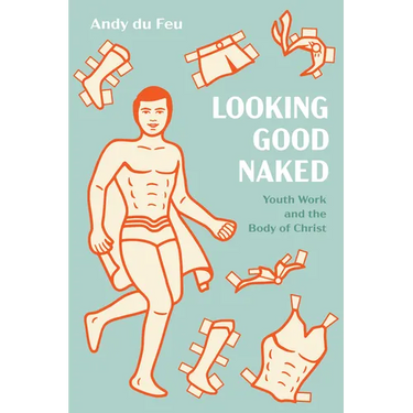 Looking Good Naked: Youth Work and the Body of Christ