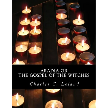 Aradia or The Gospel of the Witches