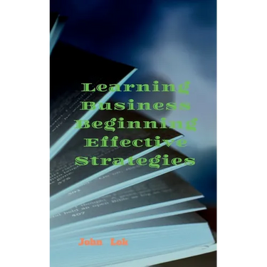 Learning Business Beginning Effective Strategies