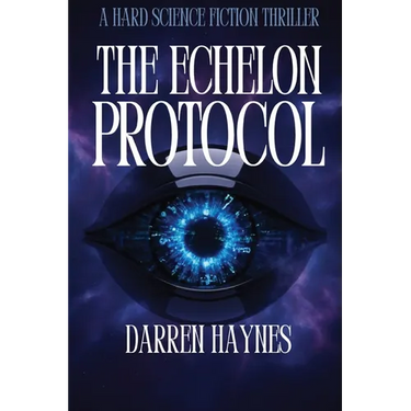 The Echelon Protocol: A Hard Science Fiction Thriller