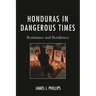 Honduras in Dangerous Times: Resistance and Resilience