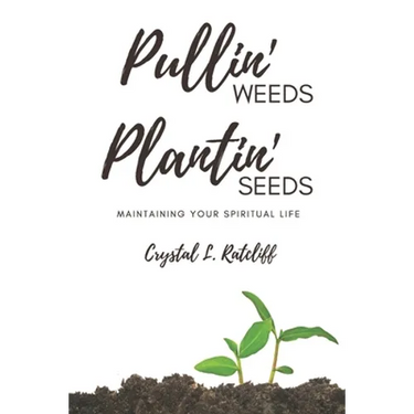 Pullin' Weeds, Plantin' Seeds: Maintaining Your Spiritual Life