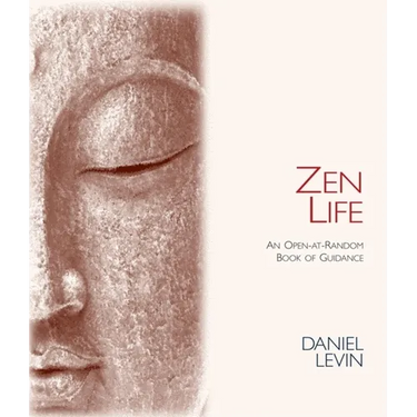 Zen Life: An Open-At-Random Book of Guidance