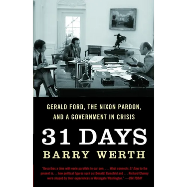 31 Days: Gerald Ford, the Nixon Pardon, and a Government in Crisis
