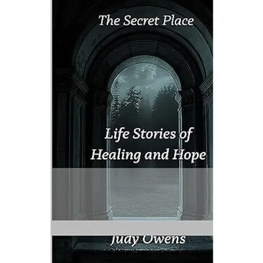 The Secret Place: Life Stories of Healing and Hope