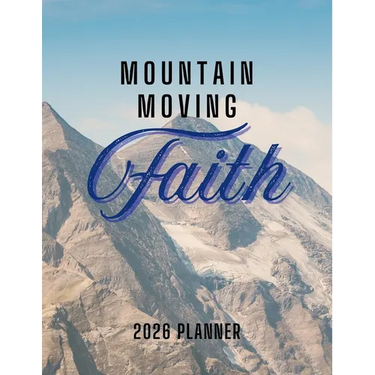 Mountain Moving Faith Planner: 2026 Christian Planner with Weekly Bible Verses to Motivate and Inspire