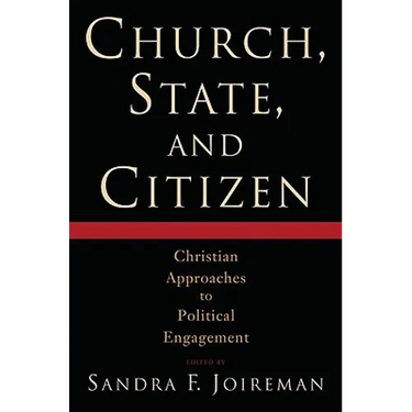 Church, State, and Citizen: Christian Approaches to Political Engagement