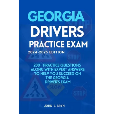 Georgia Drivers Practice Exam: 200+ practice questions along with expert answers to help you succeed on the Georgia driver's exam