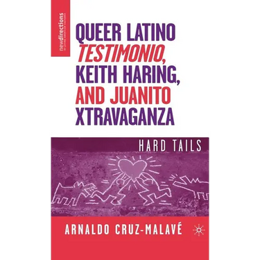 Queer Latino Testimonio, Keith Haring, and Juanito Xtravaganza: Hard Tails