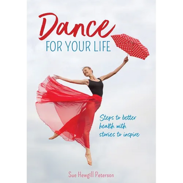 Dance for your life: Steps to better health with stories to inspire