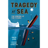 Tragedy at Sea: The Sinking of the Titanic