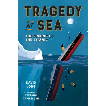 Tragedy at Sea: The Sinking of the Titanic