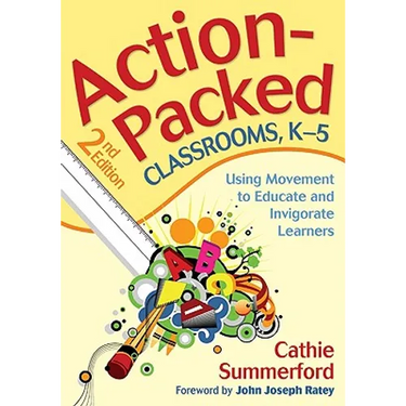 Action-Packed Classrooms, K-5: Using Movement to Educate and Invigorate Learners