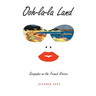 Ooh-la-la Land: Escapades on the French Riviera