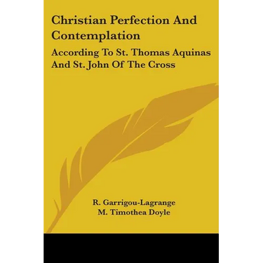 Christian Perfection And Contemplation: According To St. Thomas Aquinas And St. John Of The Cross