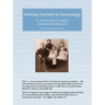 Getting Started in Genealogy: or, How To Leave a Legacy and Have Fun Doing So