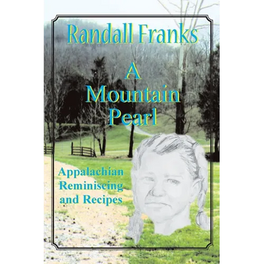 A Mountain Pearl: Appalachian Reminiscing and Recipes