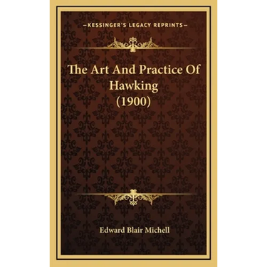 The Art And Practice Of Hawking (1900)