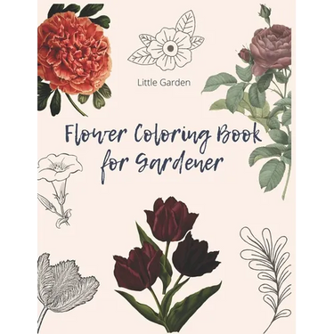 Flower Coloring Book for Gardener: 30 beautiful Real Flowers to coloring for adult, girls, gardener