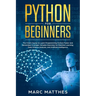 Python for Beginners: The Crash Course to Learn Programming Python Faster and Remember it Longer. Includes Exercises for Machine Learning, D