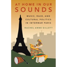 At Home in Our Sounds: Music, Race, and Cultural Politics in Interwar Paris