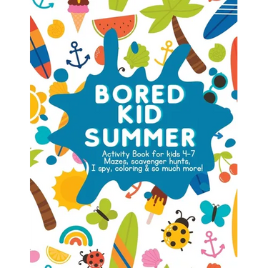 Bored Kid Summer: Activity Book for kids 4-7