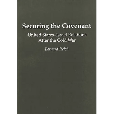 Securing the Covenant: United States-Israel Relations After the Cold War