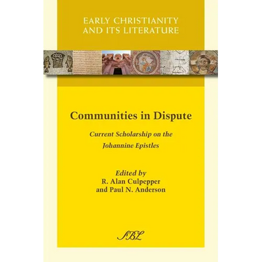 Communities in Dispute: Current Scholarship on the Johannine Epistles