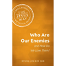 Who Are Our Enemies and How Do We Love Them?