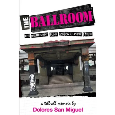 The Ballroom: The Melbourne Punk and Post-Punk Scene