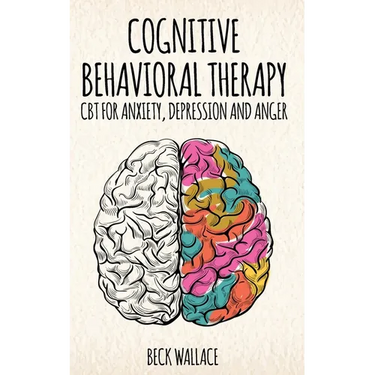 Cognitive Behavioral Therapy: CBT for Anxiety, Depression and Anger