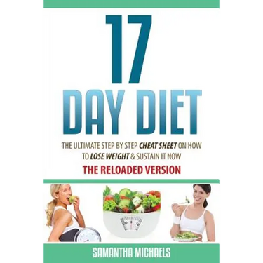 17 Day Diet: The Ultimate Step by Step Cheat Sheet on How to Lose Weight & Sustain It Now